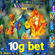 10g bet